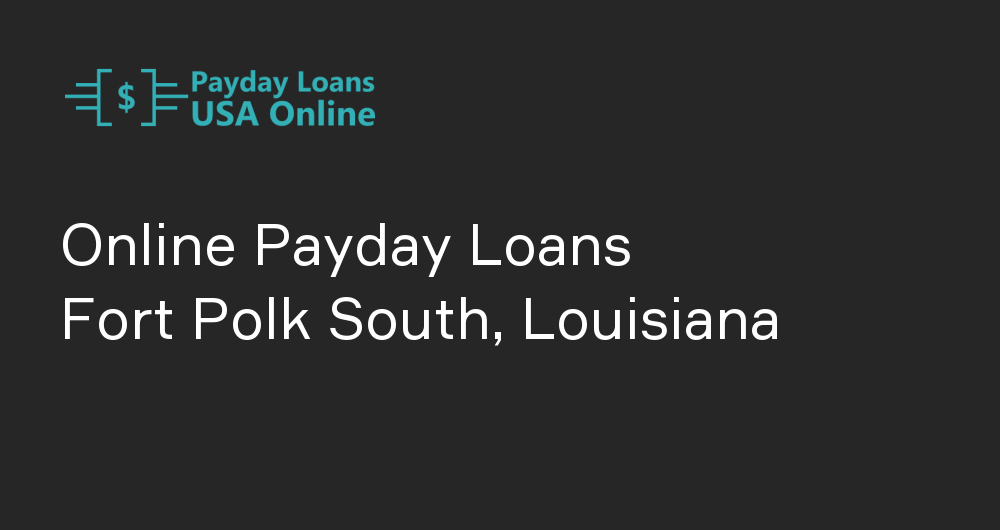 Online Payday Loans in Fort Polk South, Louisiana