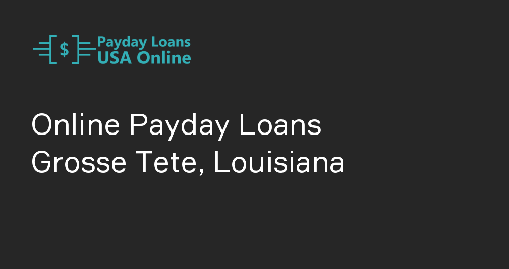 Online Payday Loans in Grosse Tete, Louisiana