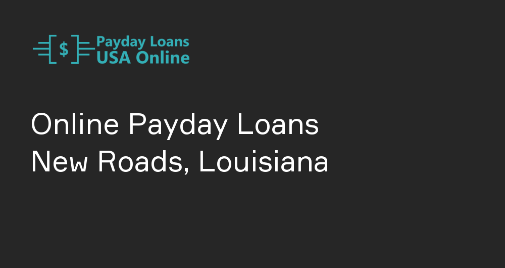 Online Payday Loans in New Roads, Louisiana