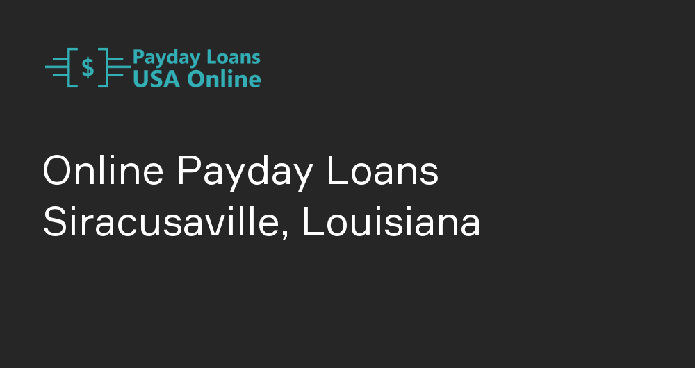 Online Payday Loans in Siracusaville, Louisiana