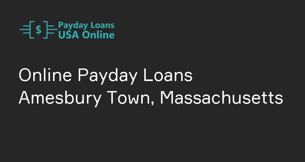 Online Payday Loans in Amesbury Town, Massachusetts