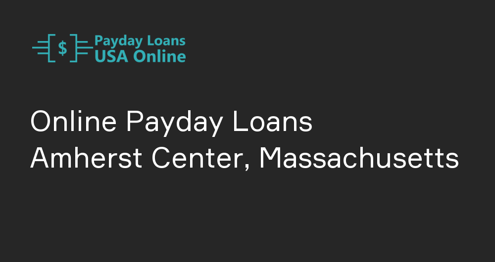 Online Payday Loans in Amherst Center, Massachusetts