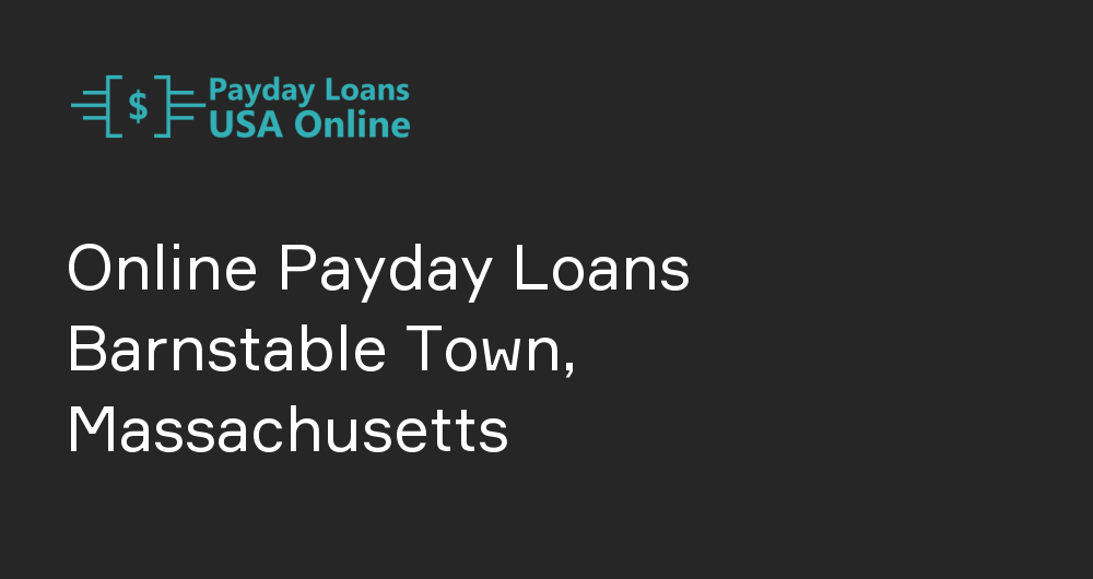 Online Payday Loans in Barnstable Town, Massachusetts