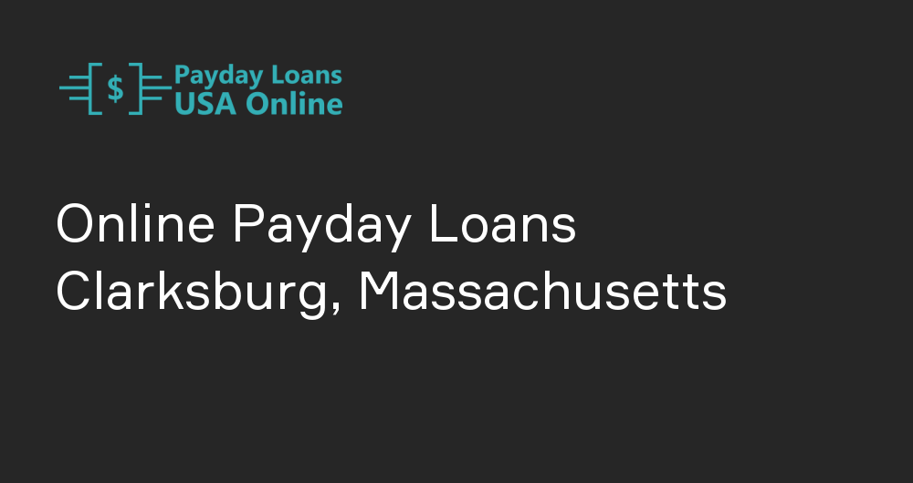 Online Payday Loans in Clarksburg, Massachusetts