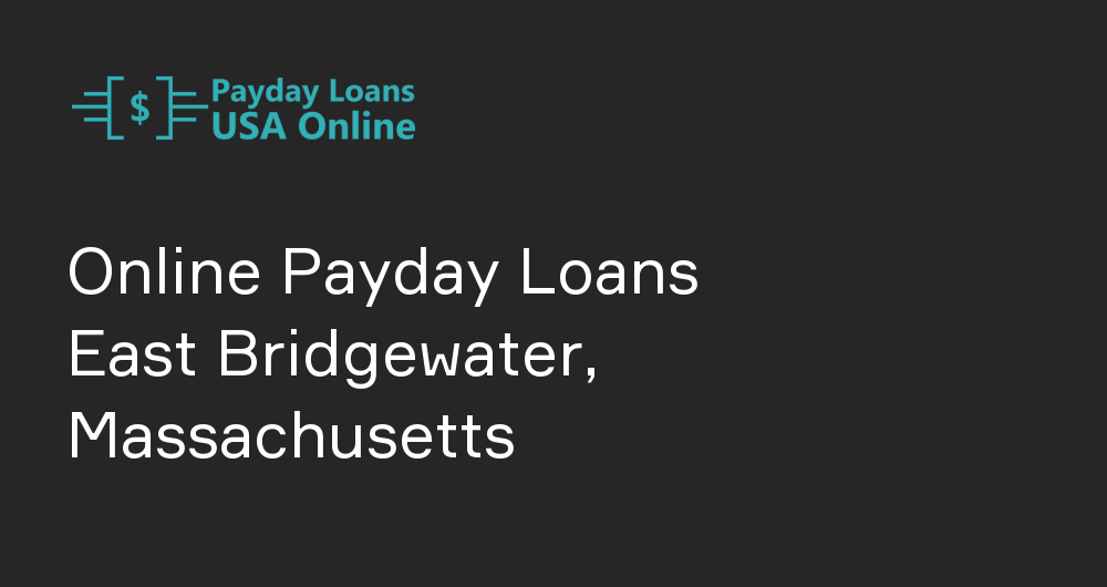 Online Payday Loans in East Bridgewater, Massachusetts