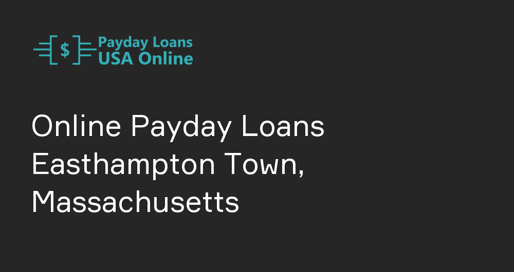 Online Payday Loans in Easthampton Town, Massachusetts