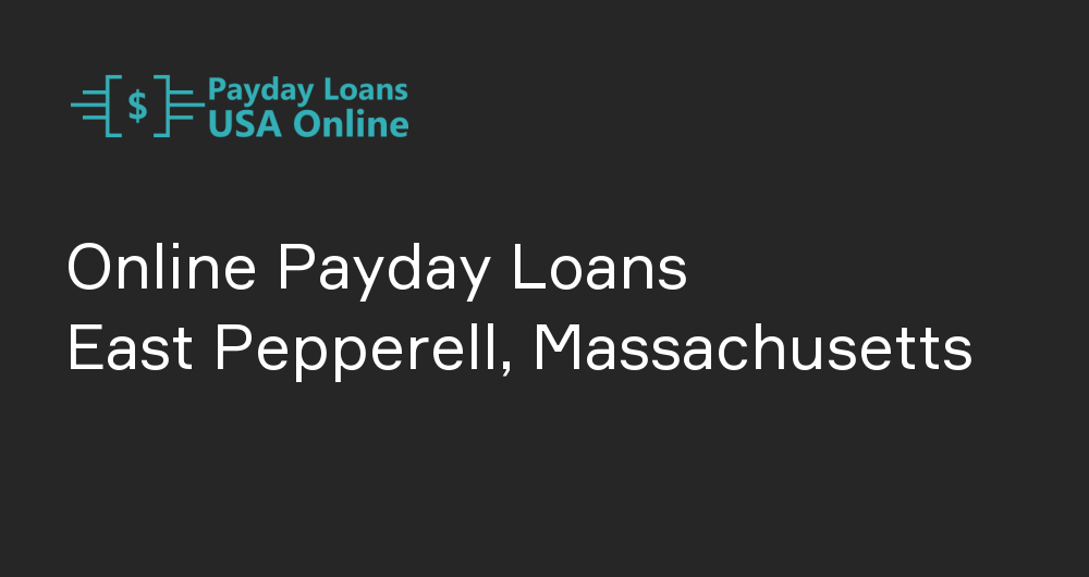 Online Payday Loans in East Pepperell, Massachusetts