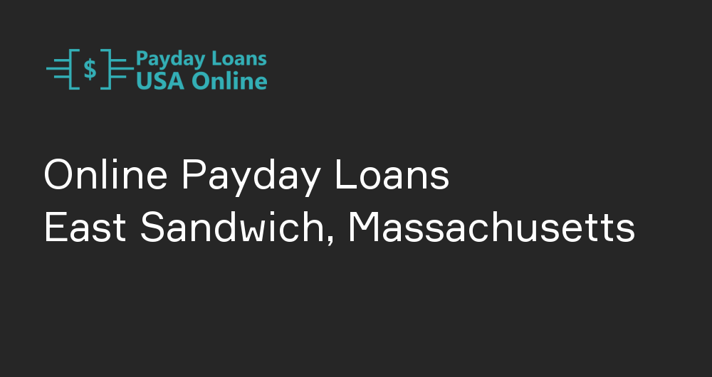 Online Payday Loans in East Sandwich, Massachusetts