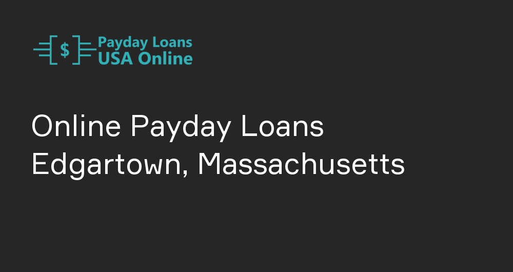 Online Payday Loans in Edgartown, Massachusetts