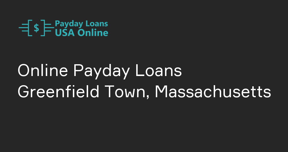 Online Payday Loans in Greenfield Town, Massachusetts