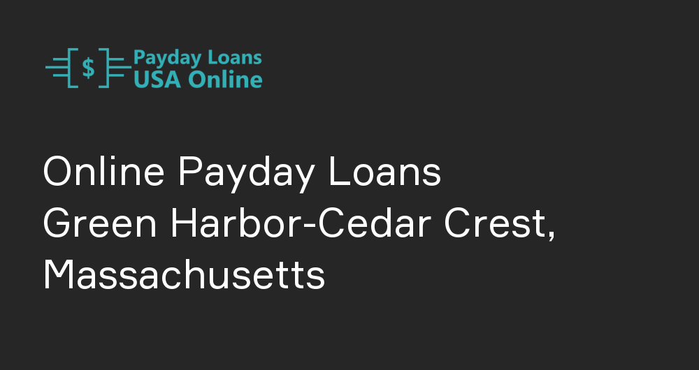 Online Payday Loans in Green Harbor-Cedar Crest, Massachusetts