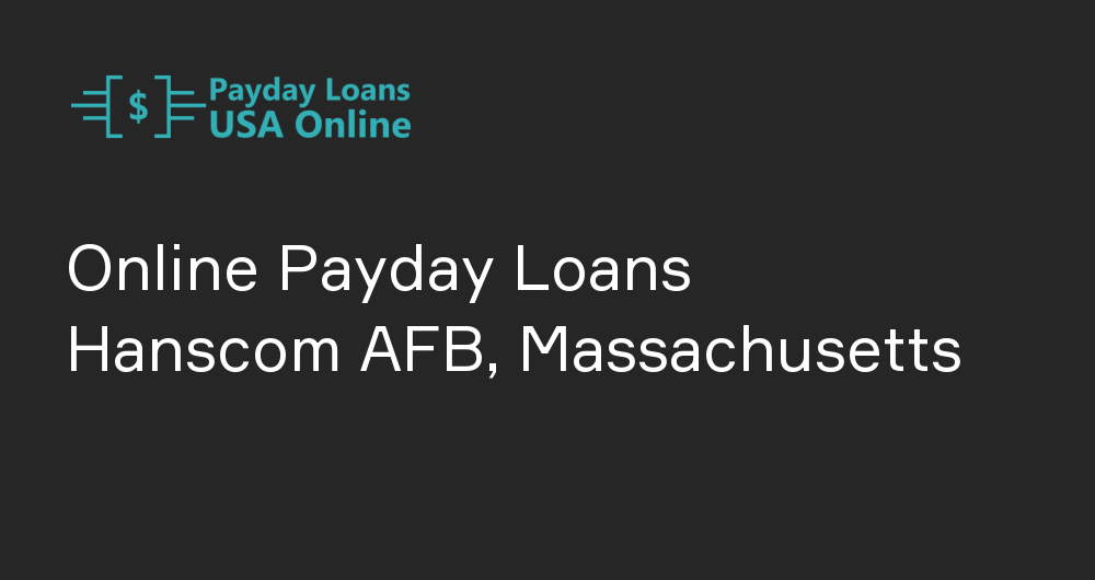 Online Payday Loans in Hanscom AFB, Massachusetts