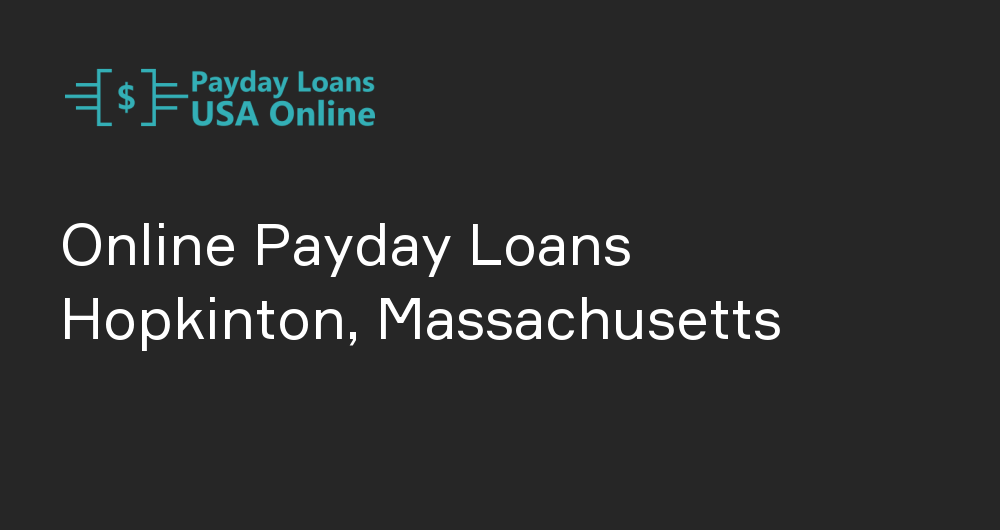 Online Payday Loans in Hopkinton, Massachusetts