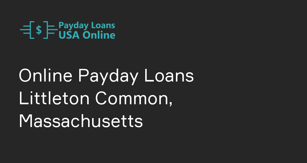 Online Payday Loans in Littleton Common, Massachusetts