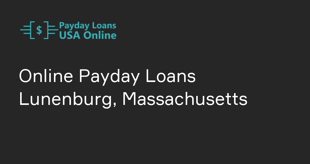 Online Payday Loans in Lunenburg, Massachusetts
