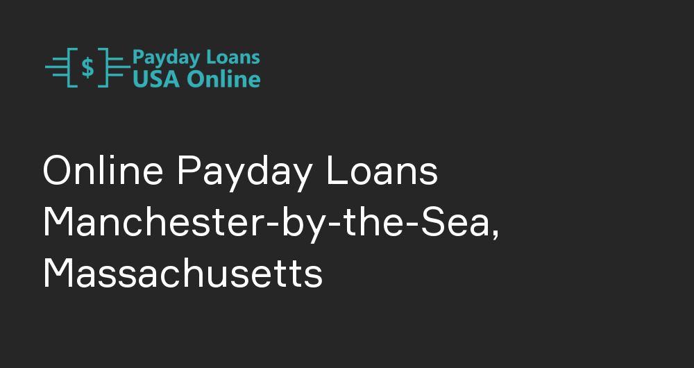 Online Payday Loans in Manchester-by-the-Sea, Massachusetts