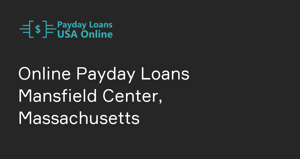 Online Payday Loans in Mansfield Center, Massachusetts