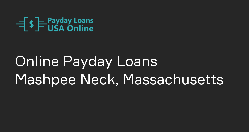 Online Payday Loans in Mashpee Neck, Massachusetts