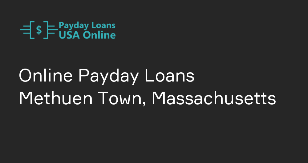 Online Payday Loans in Methuen Town, Massachusetts
