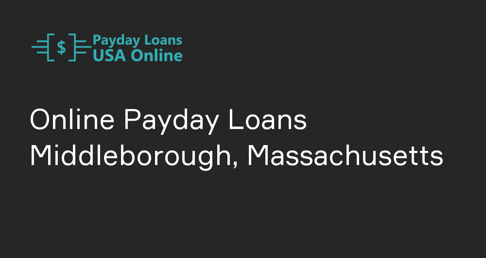 Online Payday Loans in Middleborough, Massachusetts