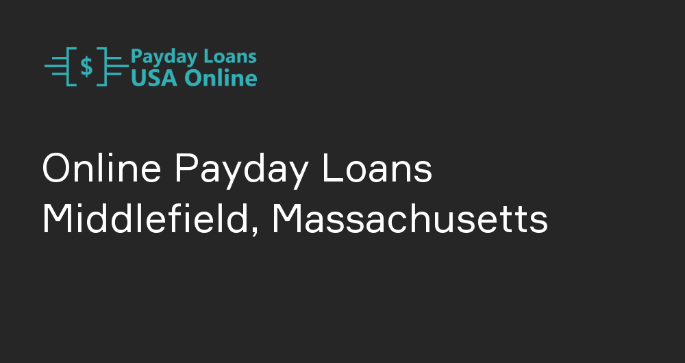 Online Payday Loans in Middlefield, Massachusetts