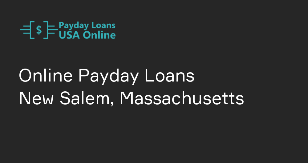 Online Payday Loans in New Salem, Massachusetts