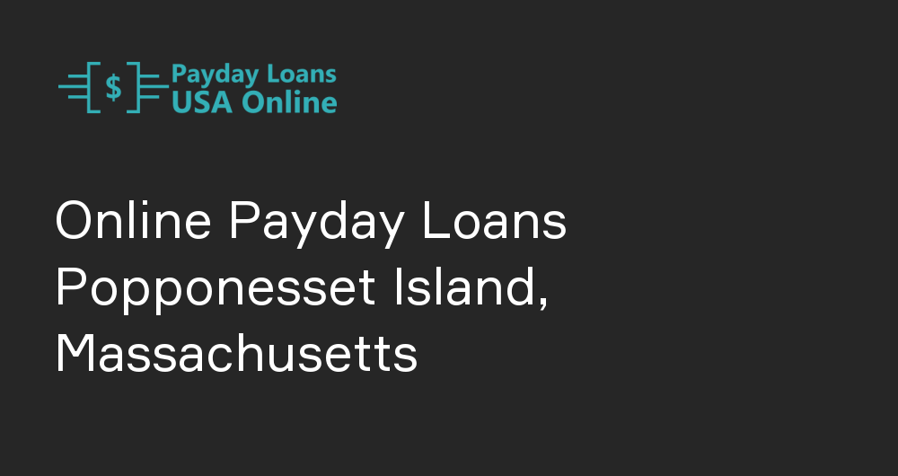 Online Payday Loans in Popponesset Island, Massachusetts
