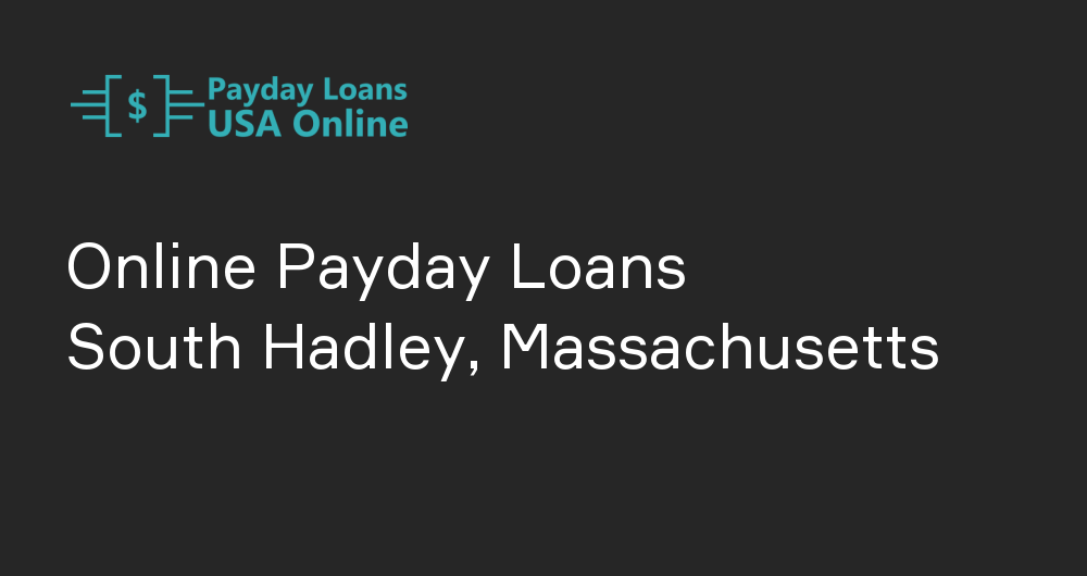 Online Payday Loans in South Hadley, Massachusetts