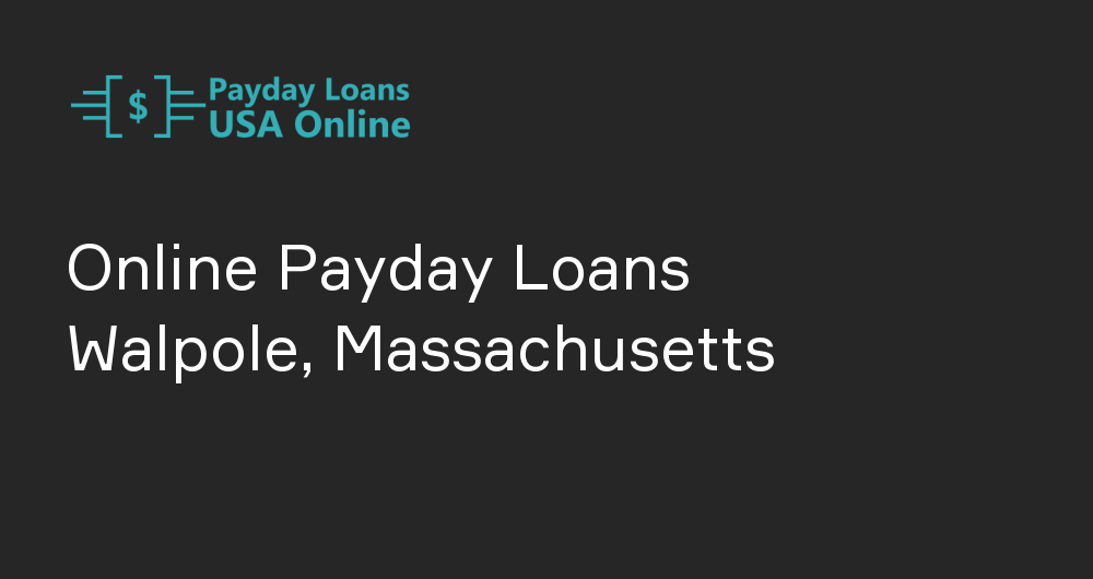 Online Payday Loans in Walpole, Massachusetts