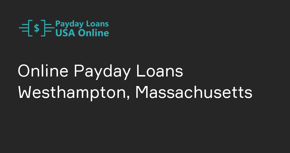 Online Payday Loans in Westhampton, Massachusetts