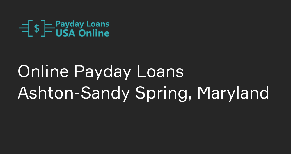 Online Payday Loans in Ashton-Sandy Spring, Maryland