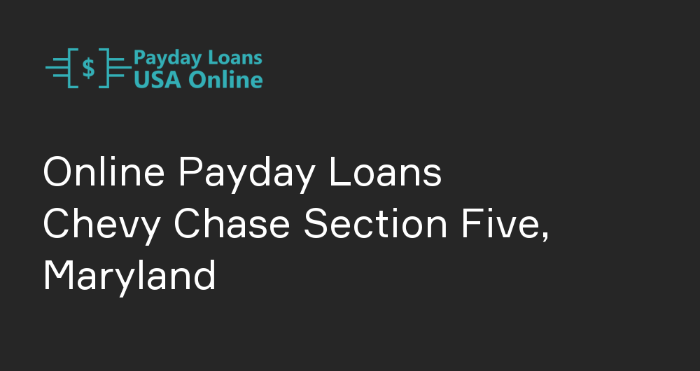 Online Payday Loans in Chevy Chase Section Five, Maryland