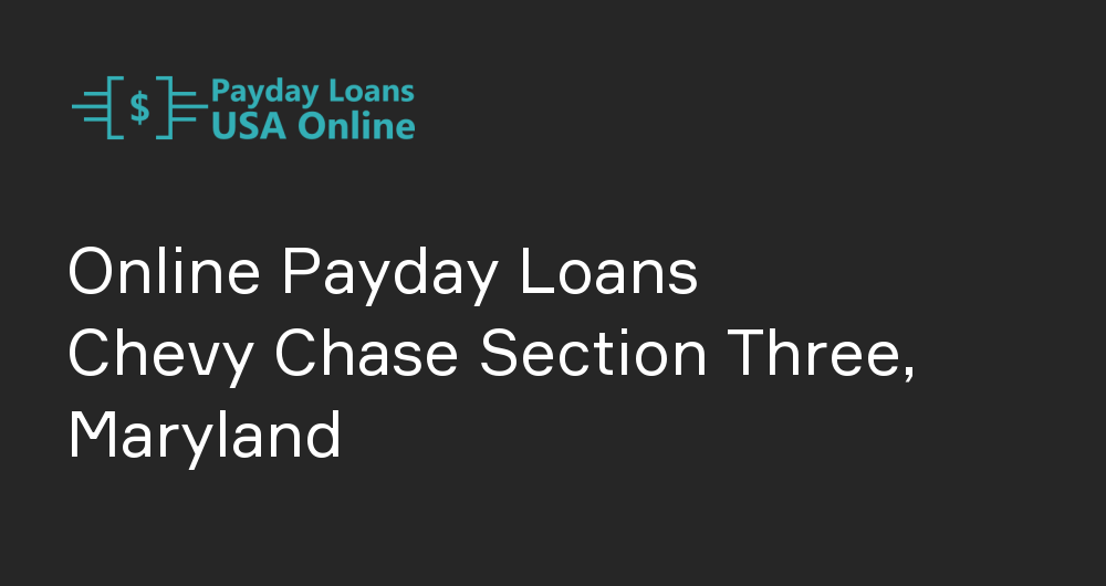 Online Payday Loans in Chevy Chase Section Three, Maryland
