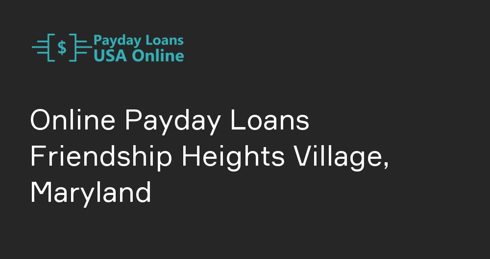 Online Payday Loans in Friendship Heights Village, Maryland