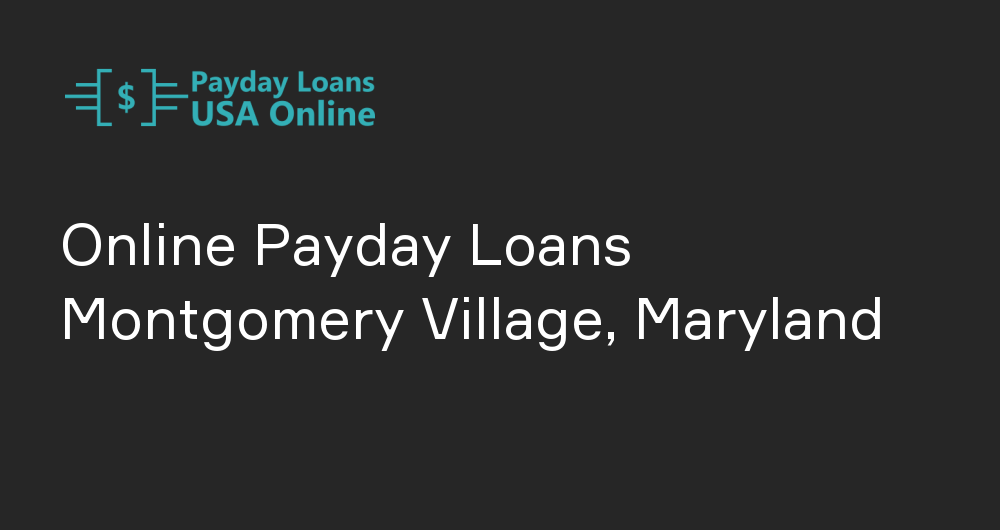 Online Payday Loans in Montgomery Village, Maryland