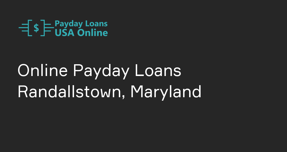 Online Payday Loans in Randallstown, Maryland