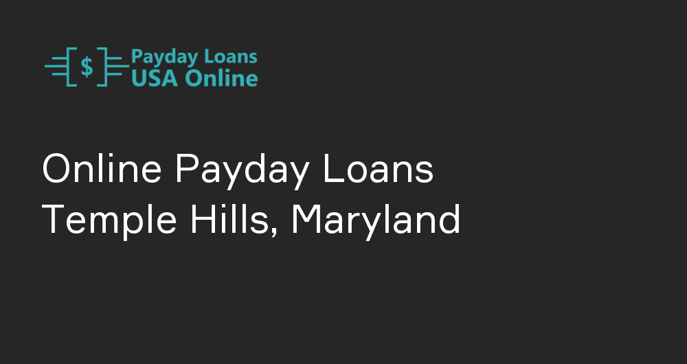 Online Payday Loans in Temple Hills, Maryland