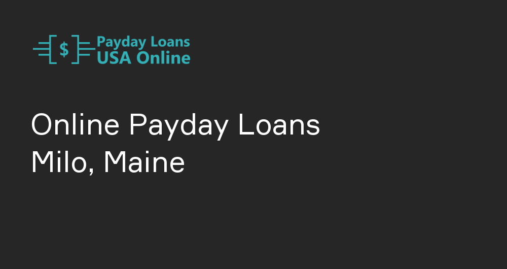 Online Payday Loans in Milo, Maine