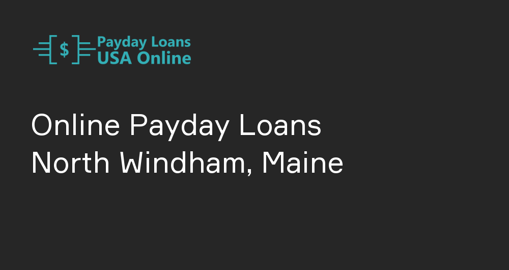 Online Payday Loans in North Windham, Maine