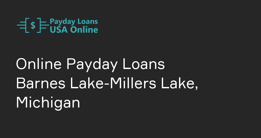 Online Payday Loans in Barnes Lake-Millers Lake, Michigan