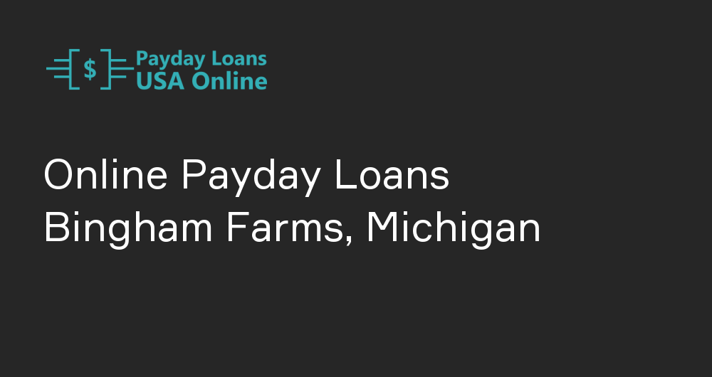 Online Payday Loans in Bingham Farms, Michigan