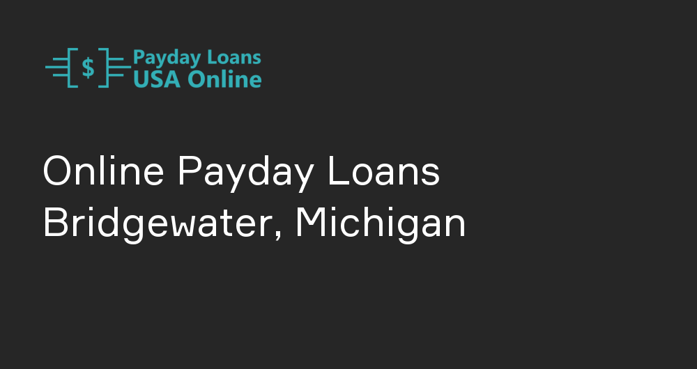 Online Payday Loans in Bridgewater, Michigan