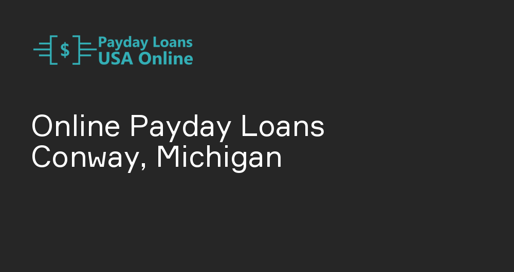 Online Payday Loans in Conway, Michigan