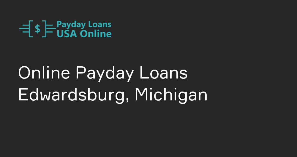 Online Payday Loans in Edwardsburg, Michigan