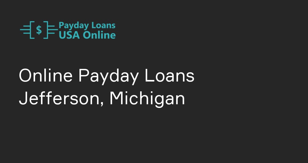 Online Payday Loans in Jefferson, Michigan