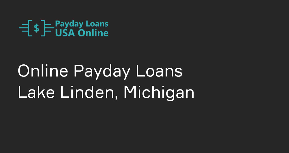 Online Payday Loans in Lake Linden, Michigan
