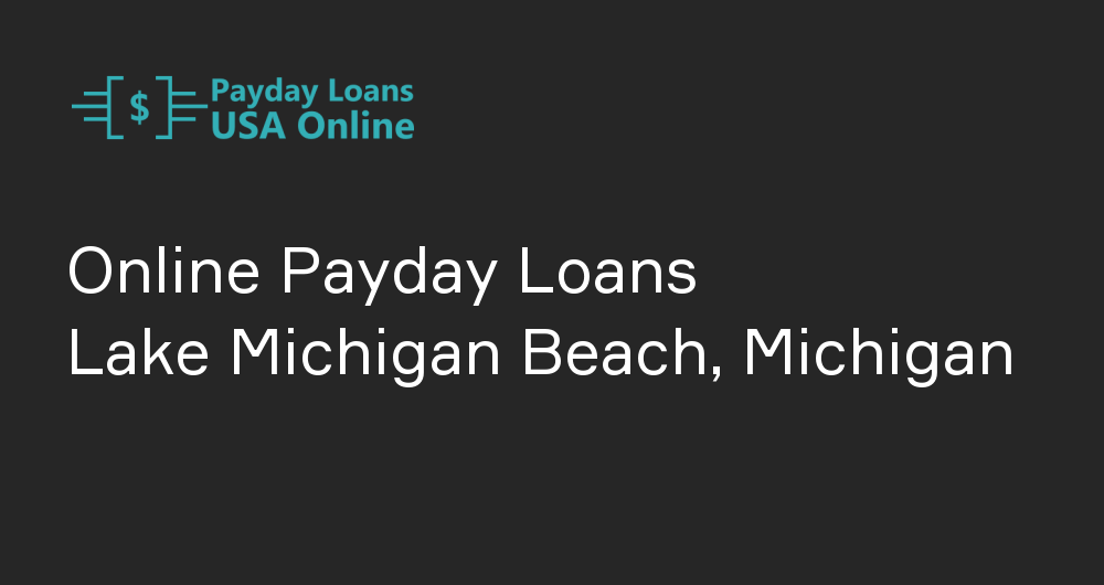 Online Payday Loans in Lake Michigan Beach, Michigan
