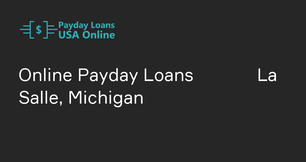 Online Payday Loans in La Salle, Michigan