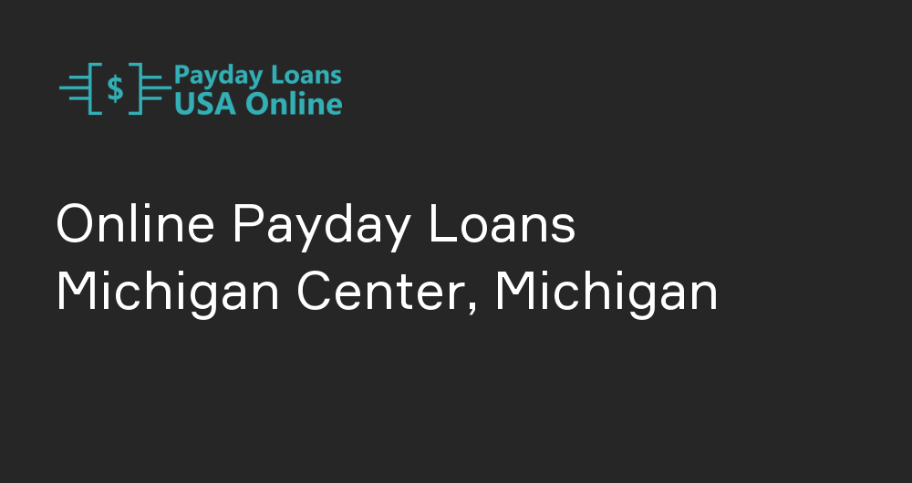 Online Payday Loans in Michigan Center, Michigan