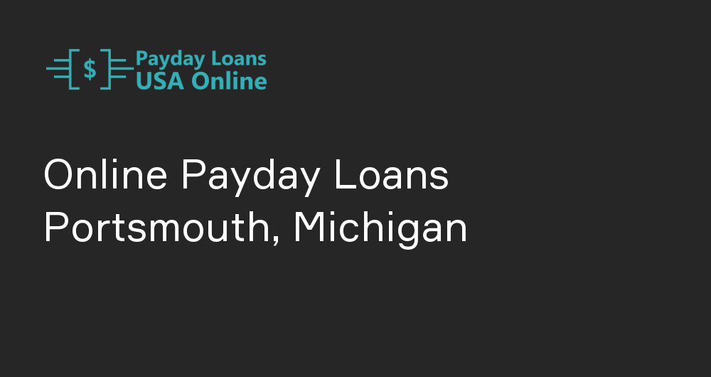 Online Payday Loans in Portsmouth, Michigan
